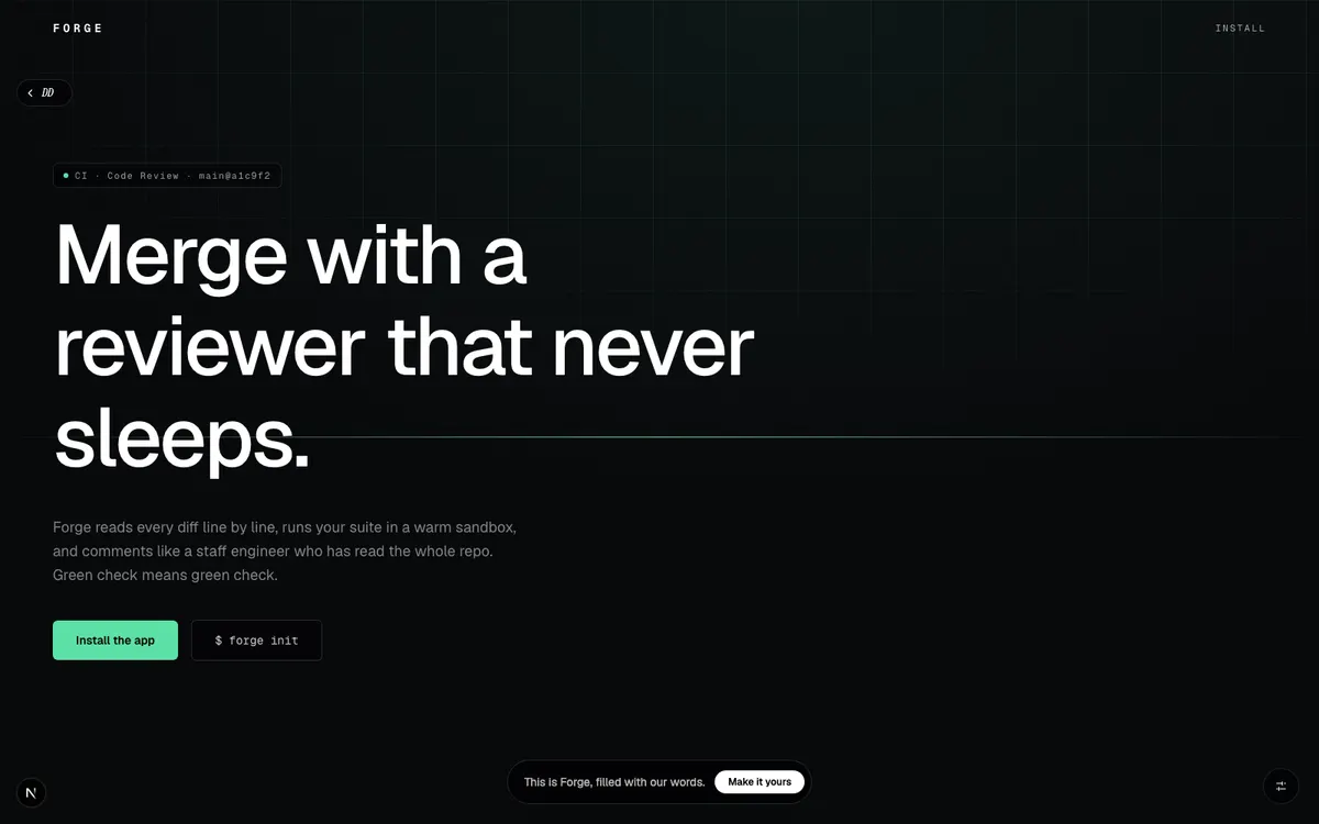 Forge, CI and AI code review in one pipe. It reads the diff, runs the suite, and tells you the truth.